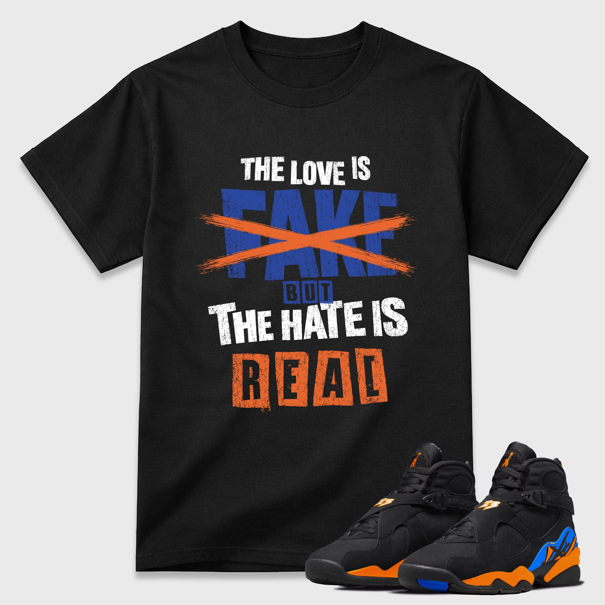 The Love is Fake But the Hate is Real Graphic T-Shirt featuring original streetwear artwork designed to match the Air Jordan 8 Knicks. Black 1 Graphic T-Shirt.