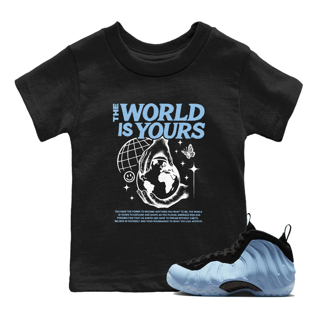 The World Is Yours baby and kids t-shirt crafted for little sneakerheads to shine with the Air Foamposite One Psychic Blue sneakers, displayed in Black 1.
