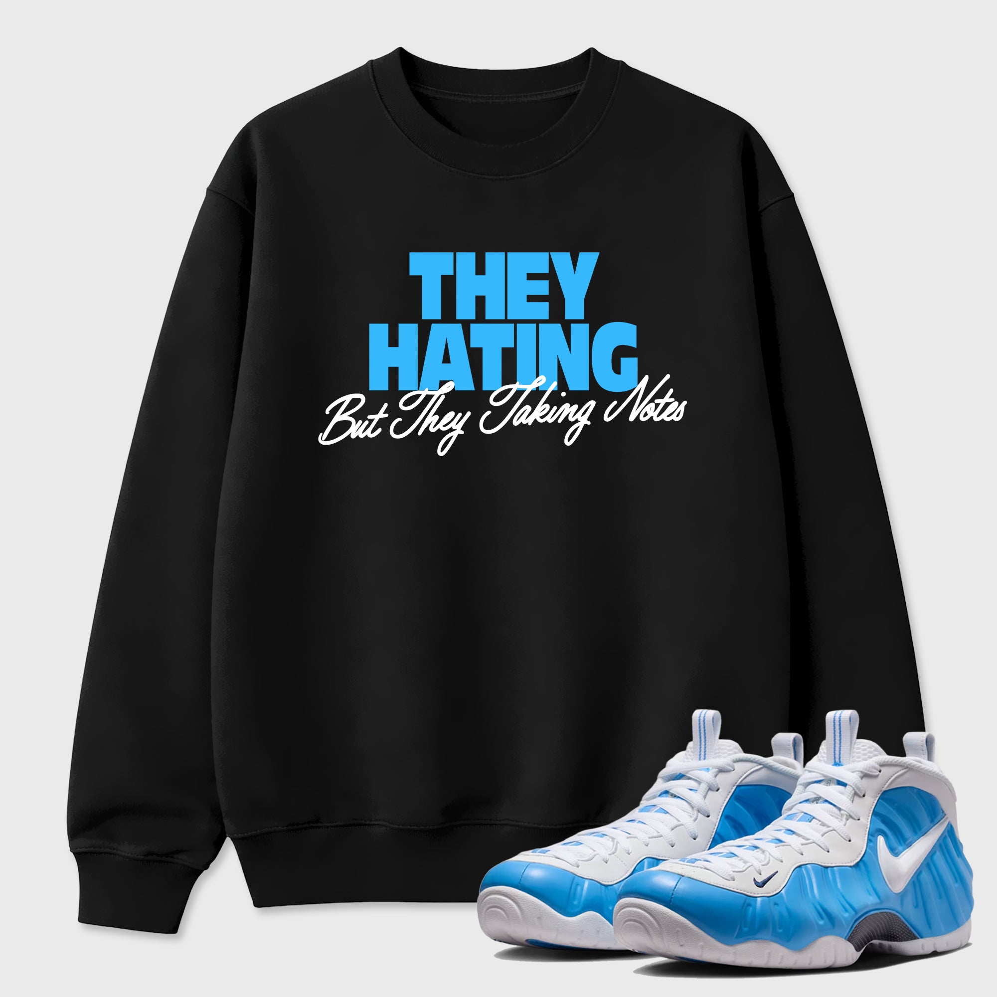They Hating But Taking Notes SNRT Sneaker Tees - Air Foamposite Pro University Blue - SNRT Sneaker T-shirts