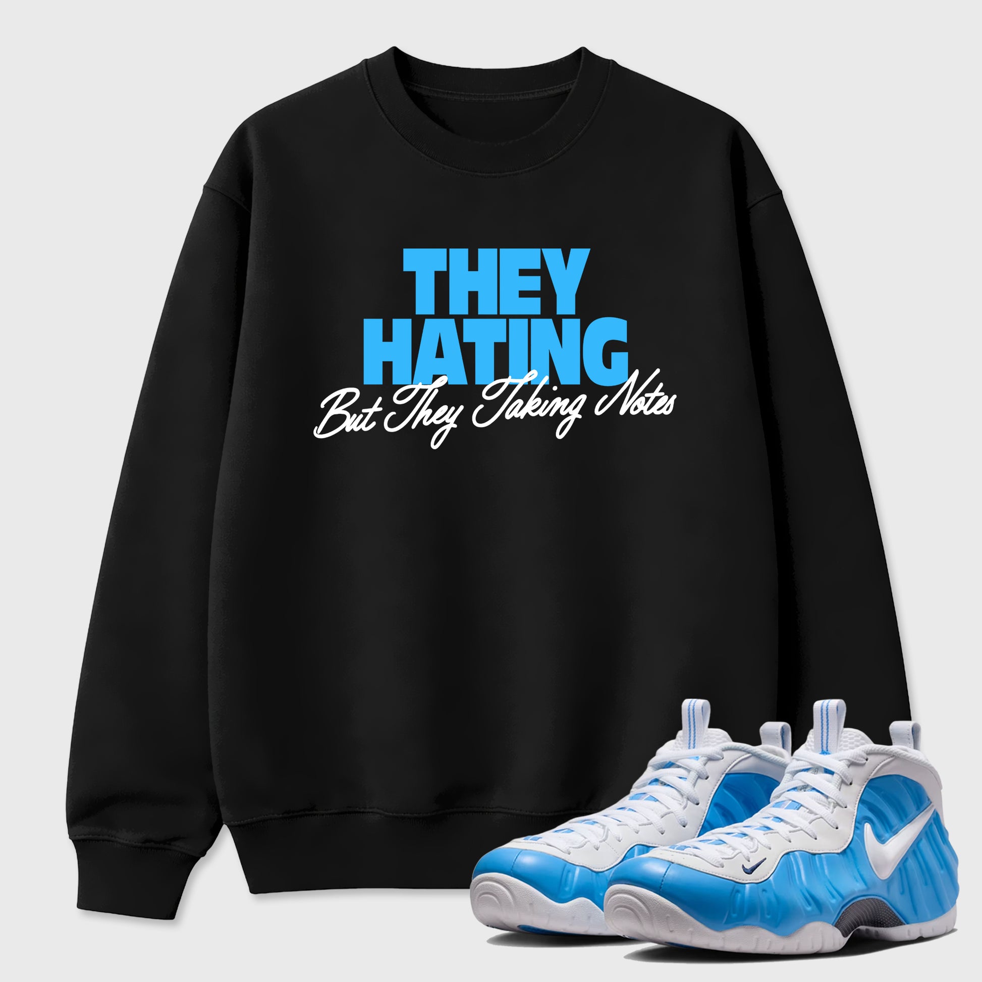They Hating But Taking Notes SNRT Sneaker Tees - Air Foamposite Pro University Blue - SNRT Sneaker T-shirts