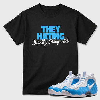 They Hating But Taking Notes SNRT Sneaker Tees - Air Foamposite Pro University Blue - SNRT Sneaker T-shirts