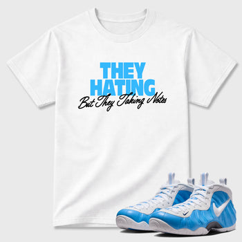 They Hating But Taking Notes SNRT Sneaker Tees - Air Foamposite Pro University Blue - SNRT Sneaker T-shirts