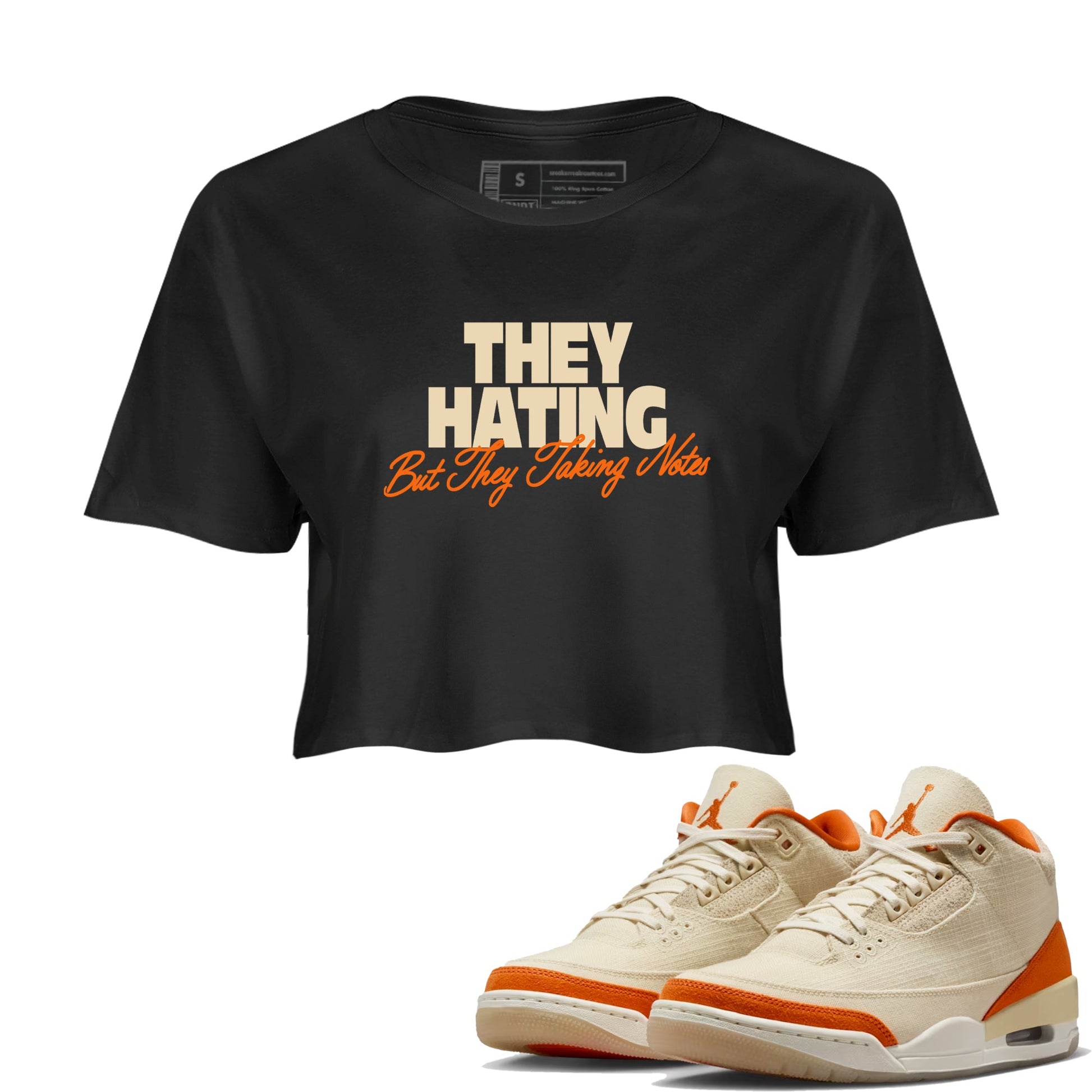 They Hating But Taking Notes womens crop tee made to vibe with the Air Jordan 3 Starfish sneakers — the perfect match in Black 1.