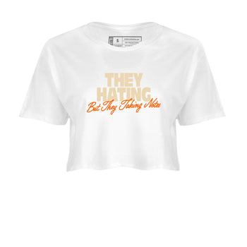 They Hating But Taking Notes womens crop tee made to vibe with the Air Jordan 3 Starfish sneakers — the perfect match in White 2.