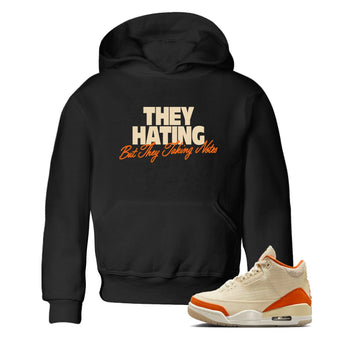 They Hating But Taking Notes baby and kids t-shirt crafted for little sneakerheads to shine with the Air Jordan 3 Starfish sneakers, displayed in Black 1.