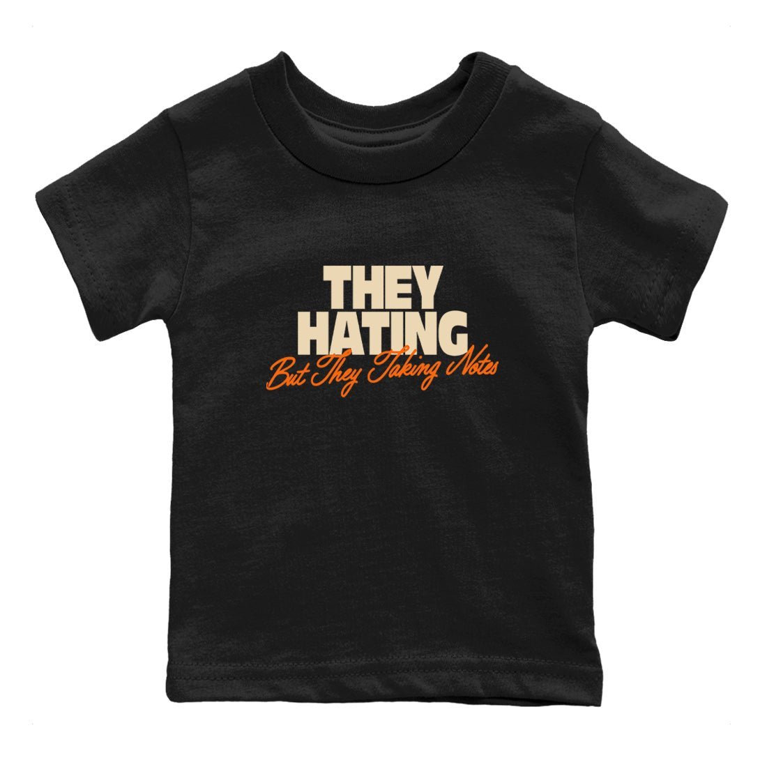They Hating But Taking Notes baby and kids t-shirt crafted for little sneakerheads to shine with the Air Jordan 3 Starfish sneakers, displayed in Black 2.