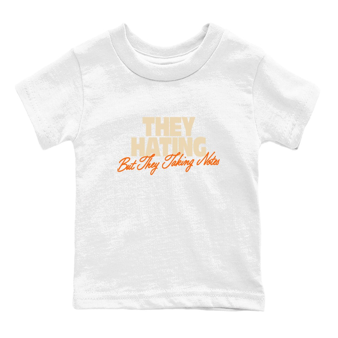 They Hating But Taking Notes baby and kids t-shirt crafted for little sneakerheads to shine with the Air Jordan 3 Starfish sneakers, displayed in White 2.