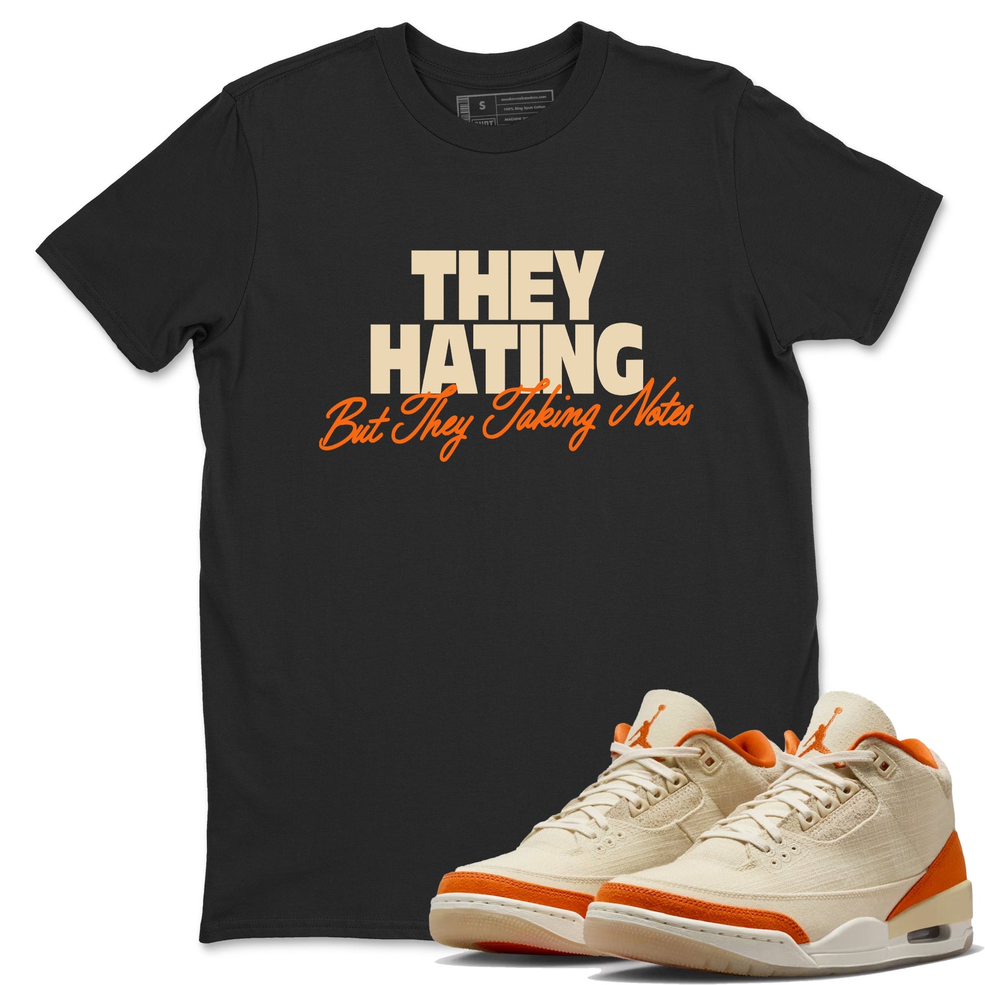 They Hating But Taking Notes sneaker match t-shirt styled to complete your fit with the Air Jordan 3 Starfish sneakers, shown in Black 1.