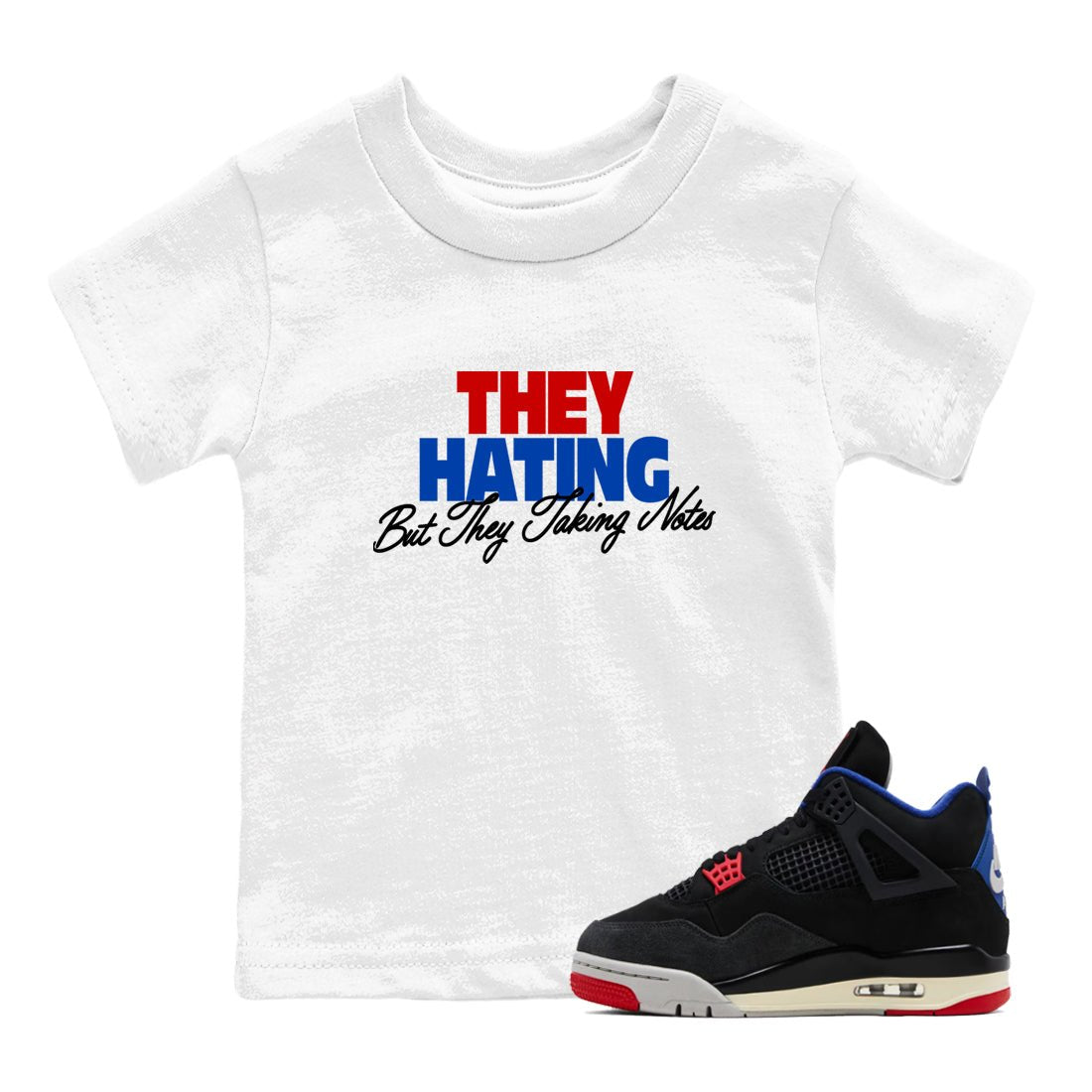 They Hating But Taking Notes baby and kids t-shirt crafted for little sneakerheads to shine with the Air Jordan 4 Rare Air sneakers, displayed in White 1.