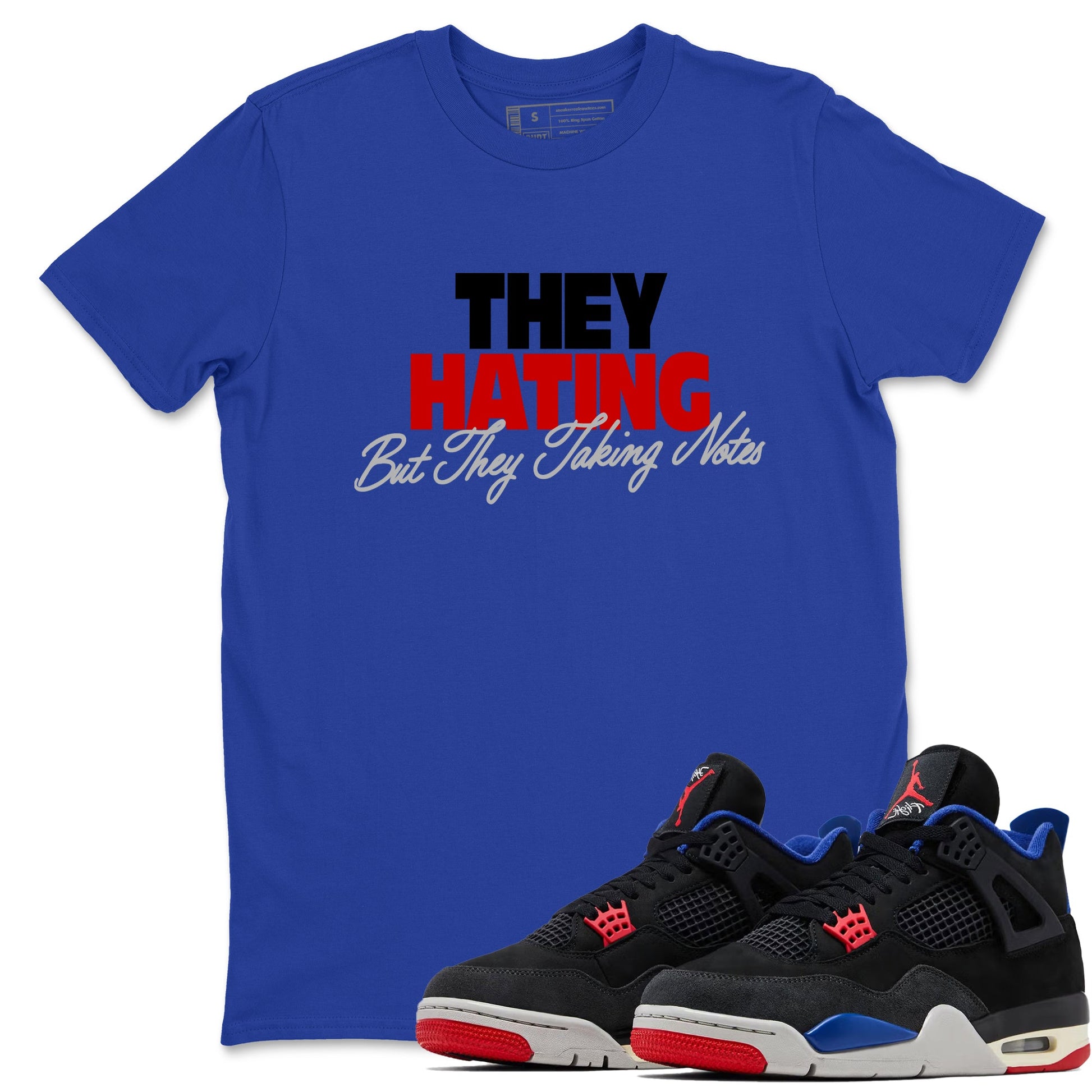 They Hating But Taking Notes sneaker match t-shirt styled to complete your fit with the Air Jordan 4 Rare Air sneakers, shown in Royal Blue 1.
