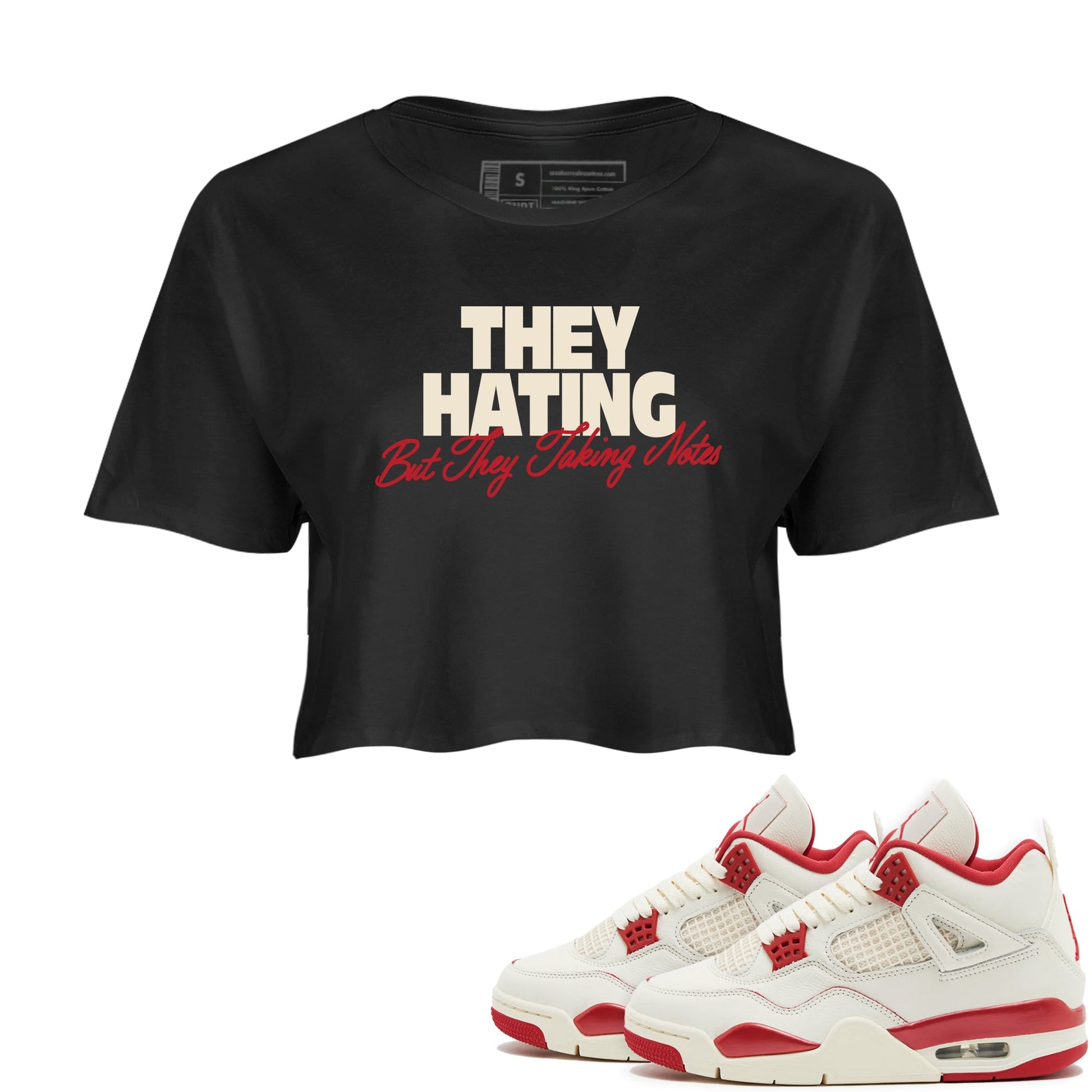 Perfect Valentine's Day Gifts graphic tee  – Graphic Tees To Match Air Jordan 4 Valentines Day – They Hating But Taking Notes Crop T-Shirt Black 1