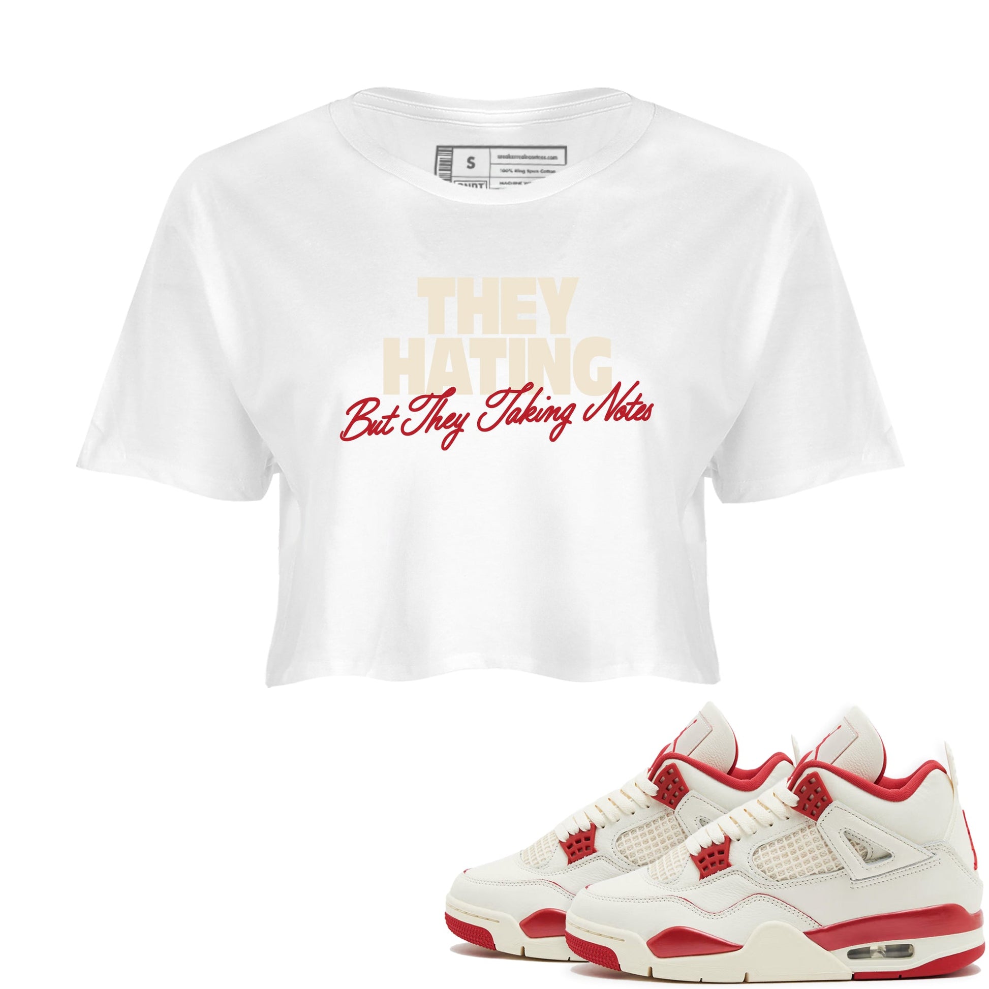 Perfect Valentine's Day Gifts graphic tee  – Graphic Tees To Match Air Jordan 4 Valentines Day – They Hating But Taking Notes Crop T-Shirt White 1