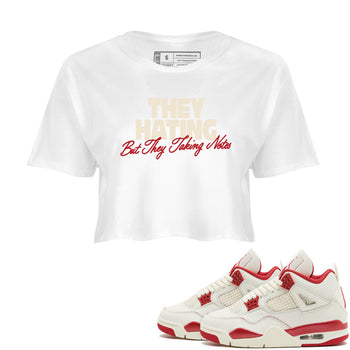 Perfect Valentine's Day Gifts graphic tee  – Graphic Tees To Match Air Jordan 4 Valentines Day – They Hating But Taking Notes Crop T-Shirt White 1