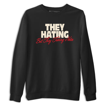 Perfect Valentine's Day Gifts graphic tee  – Graphic Tees To Match Air Jordan 4 Valentines Day – They Hating But Taking Notes Tee Black 2