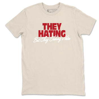 Perfect Valentine's Day Gifts graphic tee  – Graphic Tees To Match Air Jordan 4 Valentines Day – They Hating But Taking Notes Tee Natural 2