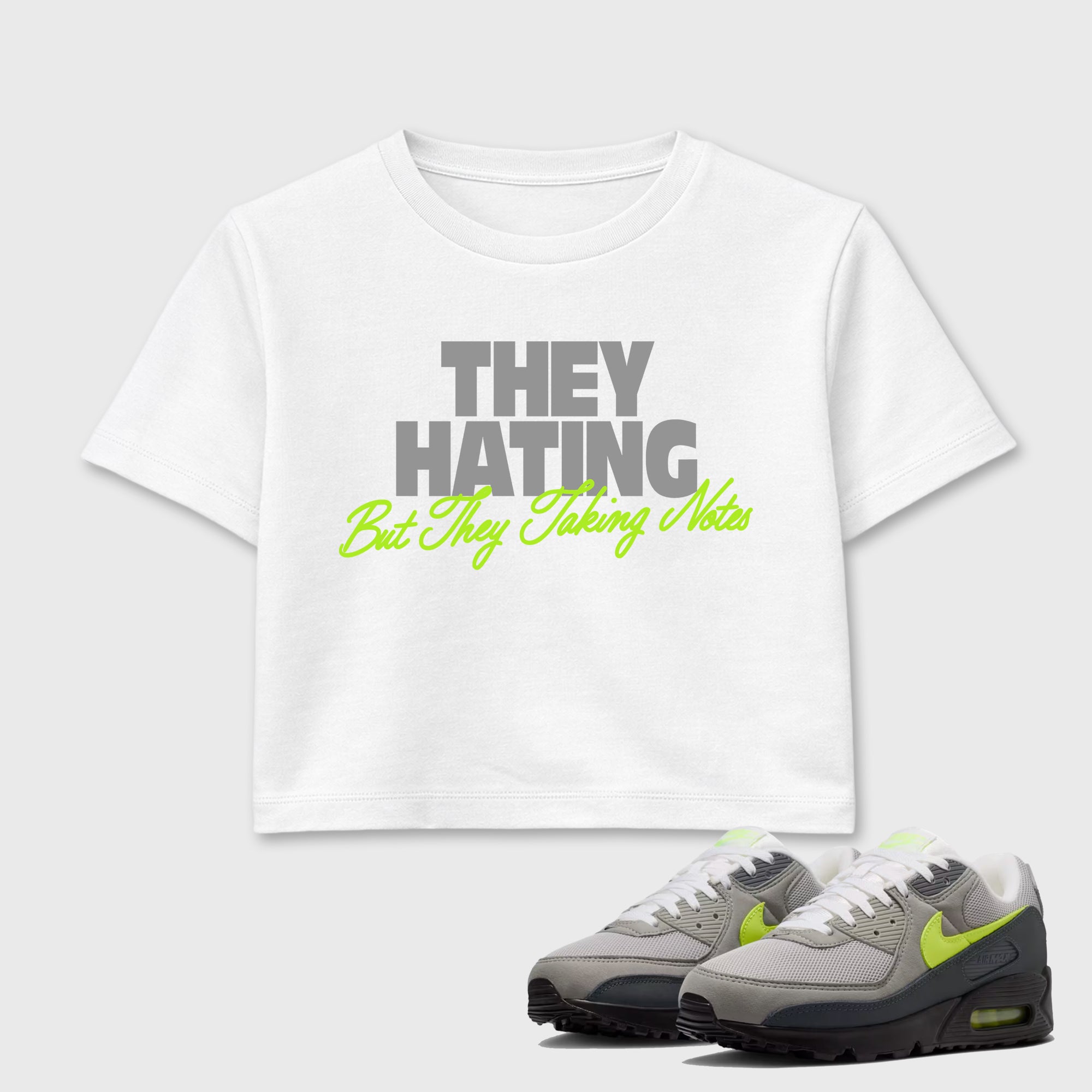 Sneakerfit graphic tee destination – Sneaker Tees To Match Air Max 90 Neon Yellow Sneakers – They Hating But Taking Notes Crop T-Shirt White 1
