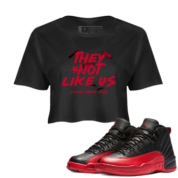 12s Flu Game shirts to match jordans They Not Like Us sneaker match tees Air Jordan 12 Retro Flu Game match shoes to clothes SNRT Sneaker Tees unisex cotton Black 1 crop tee