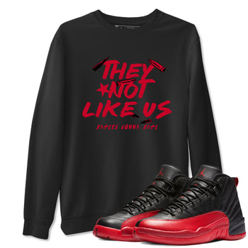 12s Flu Game shirts to match jordans They Not Like Us sneaker match tees Air Jordan 12 Retro Flu Game match shoes to clothes SNRT Sneaker Tees unisex cotton Black 1 shirts