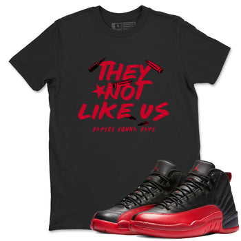12s Flu Game shirts to match jordans They Not Like Us sneaker match tees Air Jordan 12 Retro Flu Game match shoes to clothes SNRT Sneaker Tees unisex cotton Black 1 shirts