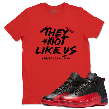 12s Flu Game shirts to match jordans They Not Like Us sneaker match tees Air Jordan 12 Retro Flu Game match shoes to clothes SNRT Sneaker Tees unisex cotton Red 1 shirts