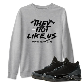Air Jordan 3 Black Cat shirts to match jordans They Not Like Us sneaker match tees Jordan 3 Retro Black Cat best t shirts to wear with jordans SNRT Sneaker Tees unisex cotton Heather Grey 1 shirts
