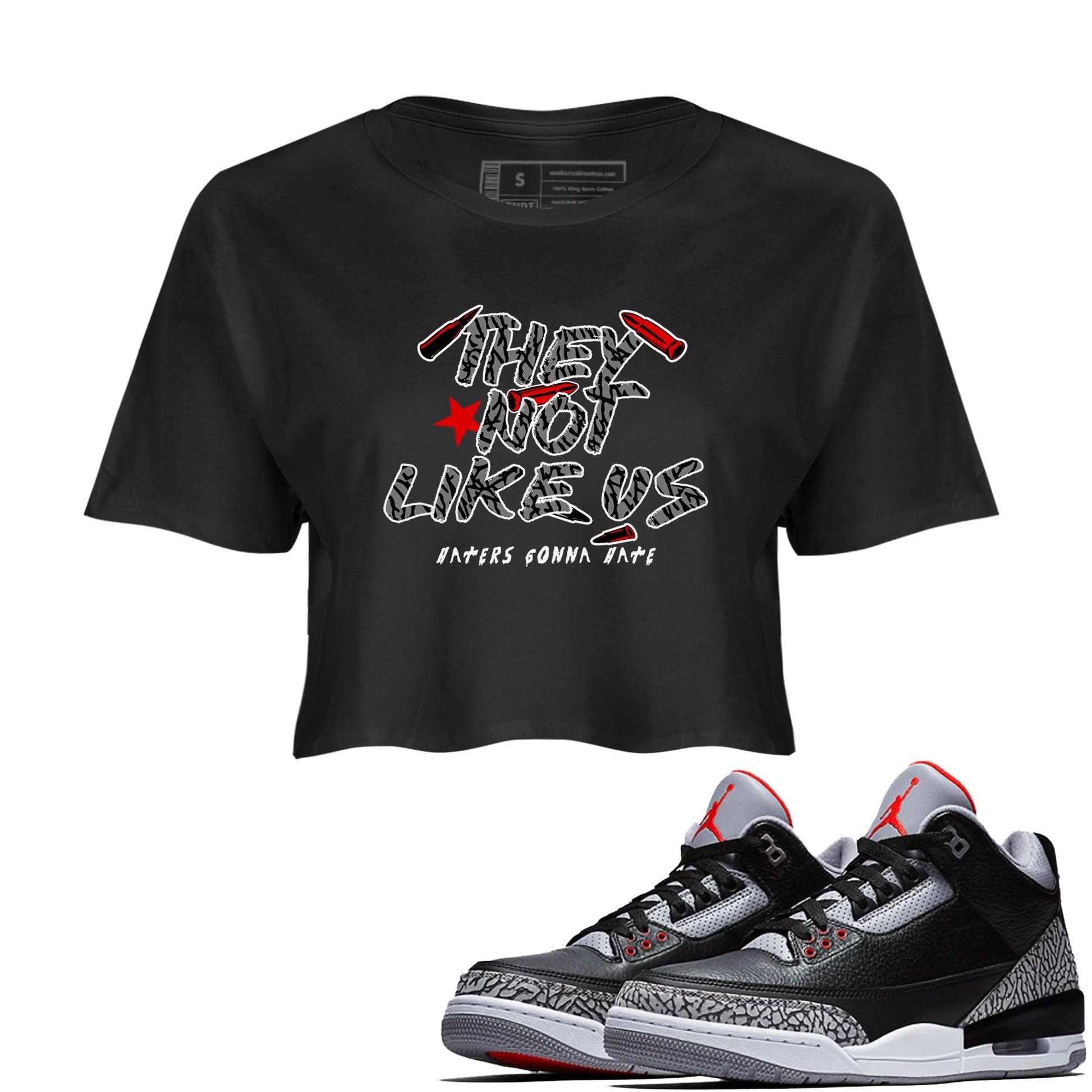 3s Black Cement shirts to match jordans They Not Like Us sneaker match tees Air Jordan 3 Retro OG Black Cement match shoes to clothes SNRT Sneaker Tees unisex cotton Black 1 crop tee
