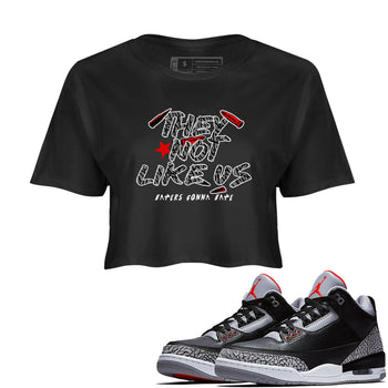 3s Black Cement shirts to match jordans They Not Like Us sneaker match tees Air Jordan 3 Retro OG Black Cement match shoes to clothes SNRT Sneaker Tees unisex cotton Black 1 crop tee