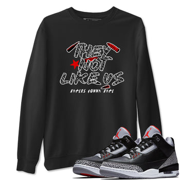 3s Black Cement shirts to match jordans They Not Like Us sneaker match tees Air Jordan 3 Retro OG Black Cement match shoes to clothes SNRT Sneaker Tees unisex cotton Black 1 shirts