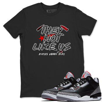 3s Black Cement shirts to match jordans They Not Like Us sneaker match tees Air Jordan 3 Retro OG Black Cement match shoes to clothes SNRT Sneaker Tees unisex cotton Black 1 shirts