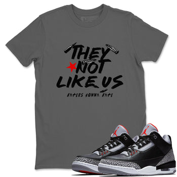 3s Black Cement shirts to match jordans They Not Like Us sneaker match tees Air Jordan 3 Retro OG Black Cement match shoes to clothes SNRT Sneaker Tees unisex cotton Cool Grey 1 shirts