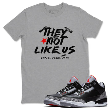 3s Black Cement shirts to match jordans They Not Like Us sneaker match tees Air Jordan 3 Retro OG Black Cement match shoes to clothes SNRT Sneaker Tees unisex cotton Heather Grey 1 shirts