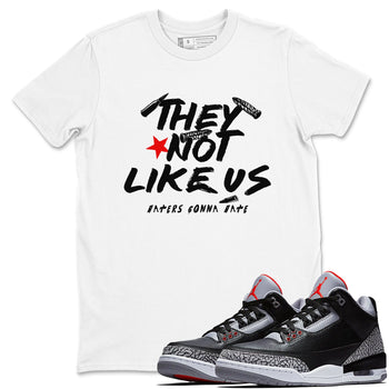 3s Black Cement shirts to match jordans They Not Like Us sneaker match tees Air Jordan 3 Retro OG Black Cement match shoes to clothes SNRT Sneaker Tees unisex cotton White 1 shirts