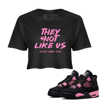Perfect Valentine's Day Gifts graphic tee  – Sneaker Tees To Match Air Jordan 4 Pink Thunder – They Not Like Us Crop T-Shirt Black 1