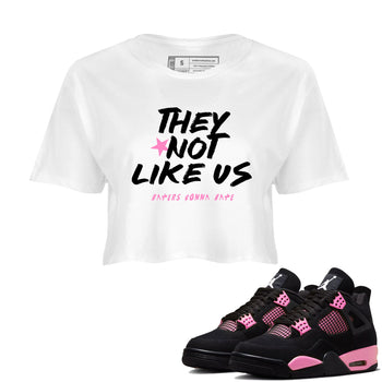 Perfect Valentine's Day Gifts graphic tee  – Sneaker Tees To Match Air Jordan 4 Pink Thunder – They Not Like Us Crop T-Shirt White 1