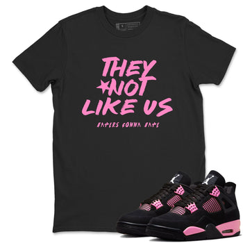 Perfect Valentine's Day Gifts graphic tee  – Sneaker Tees To Match Air Jordan 4 Pink Thunder – They Not Like Us Tee Black 1