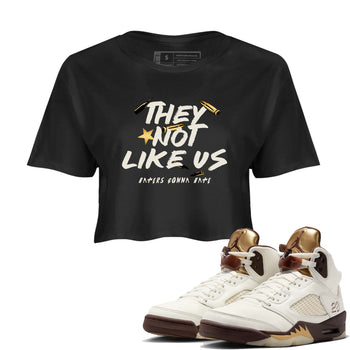 5s Golden Ticket shirts to match jordans  They Not Like Us shirts to match jordans Air Jordan 5 Golden Ticket match shoes to clothes SNRT Sneaker Tees unisex cotton Black 1 crop tee
