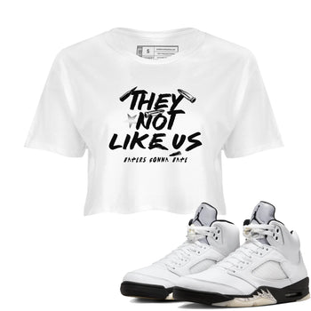5s White Black shirts to match jordans They Not Like Us sneaker match tees Air Jordan 5 Retro White Black match shoes to clothes SNRT Sneaker Tees unisex cotton White 1 crop tee