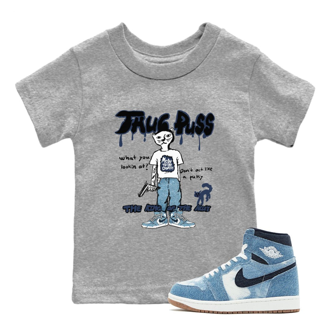 1s Denim shirts to match jordans Thug Puss sneaker match tees Air Jordan 1 Denim SNRT Sneaker Tees streetwear brand Baby and Youth Heather Grey 1 cotton tee