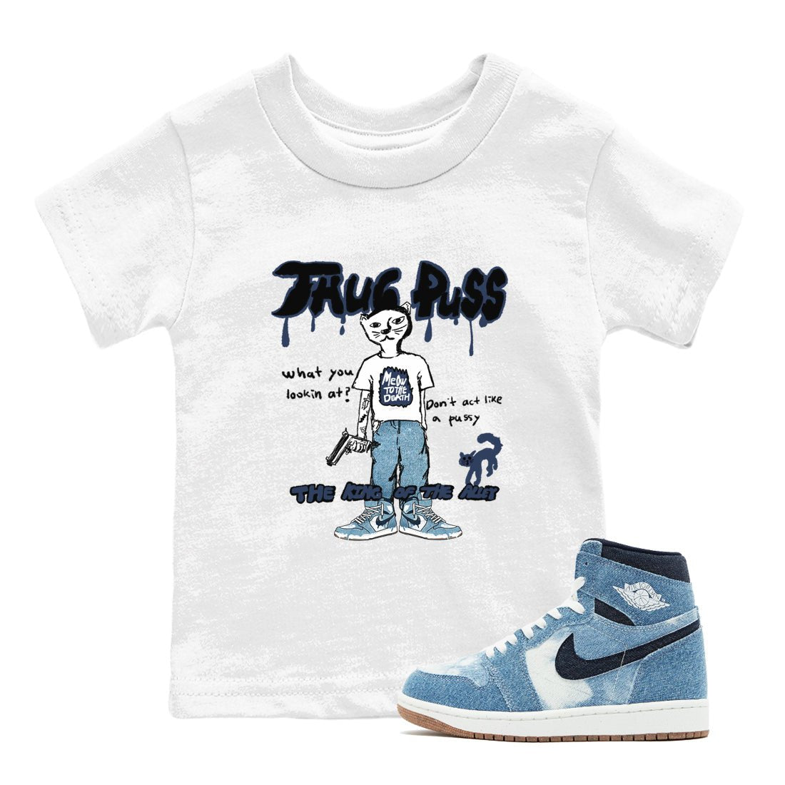 1s Denim shirts to match jordans Thug Puss sneaker match tees Air Jordan 1 Denim SNRT Sneaker Tees streetwear brand Baby and Youth White 1 cotton tee