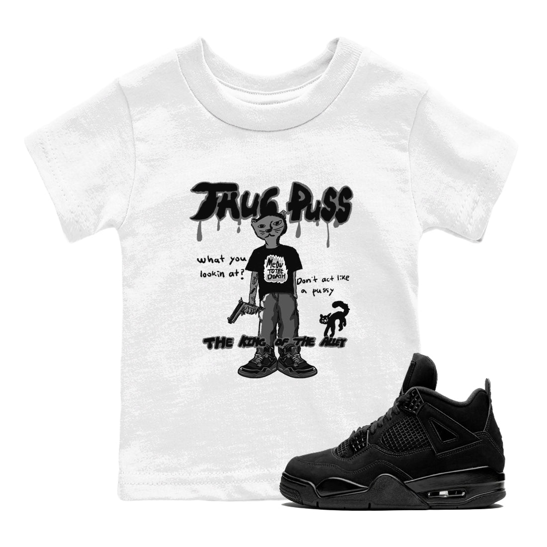 4s Black Cat shirts to match jordans Thug Puss sneaker match tees Air Jordan 4 Black Cat match shoes to clothes SNRT Sneaker Tees Youth Baby White 1 tee