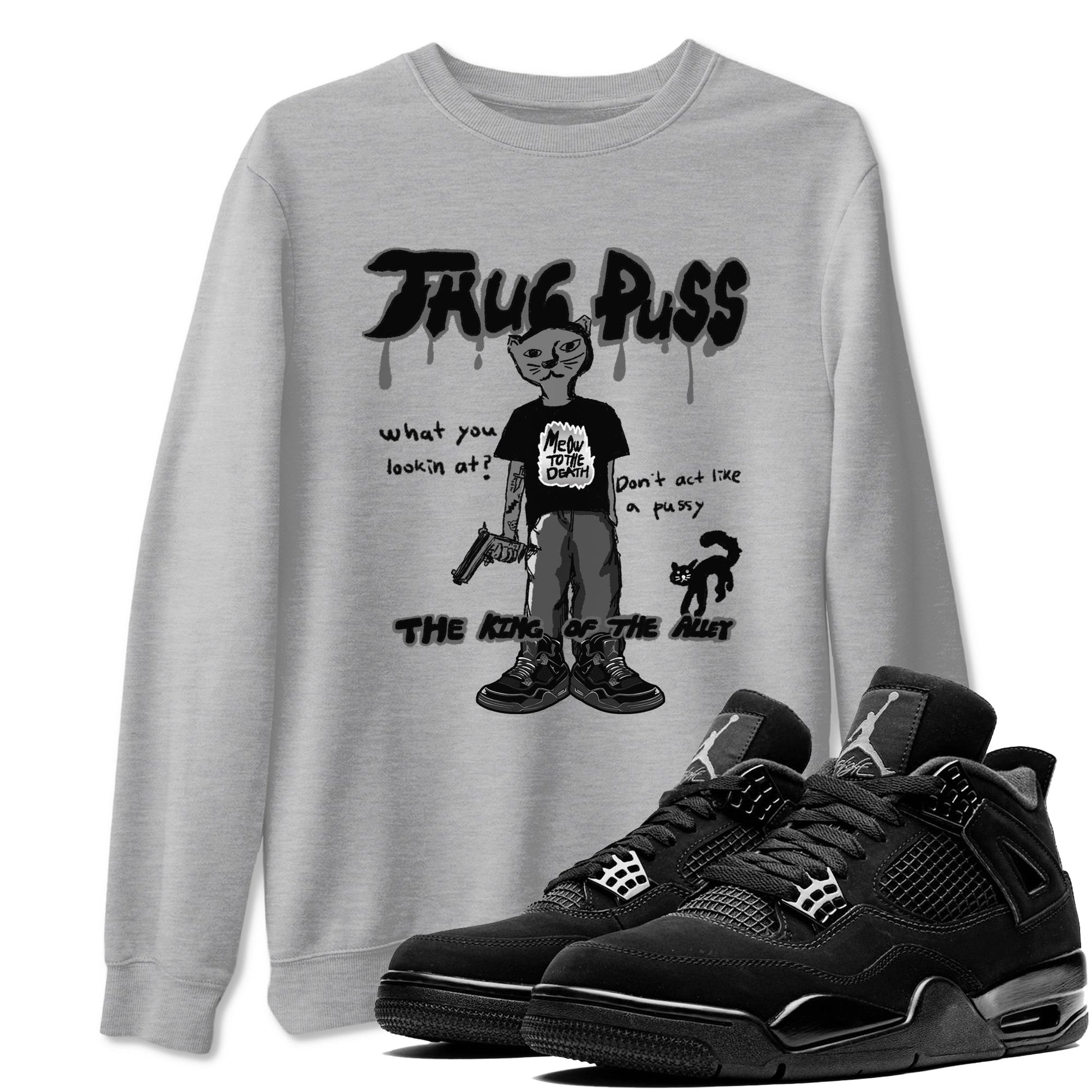 4s Black Cat shirts to match jordans Thug Puss sneaker match tees Air Jordan 4 Black Cat match shoes to clothes SNRT Sneaker Tees unisex cotton Heather Grey 1 shirts