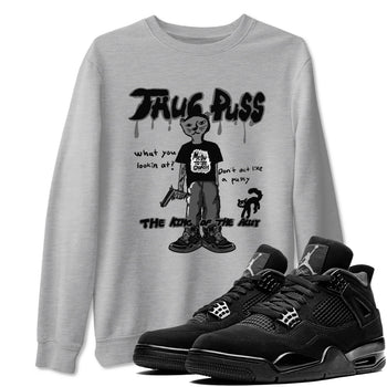 4s Black Cat shirts to match jordans Thug Puss sneaker match tees Air Jordan 4 Black Cat match shoes to clothes SNRT Sneaker Tees unisex cotton Heather Grey 1 shirts