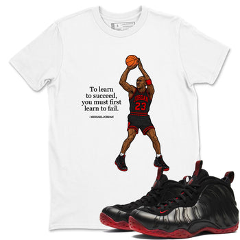 Sneaker match tees – Sneaker Tees To Match Air Foamposite Cough Drop Shoes – To Learn To Succeed You Must First Learn To Fail Tee White 1