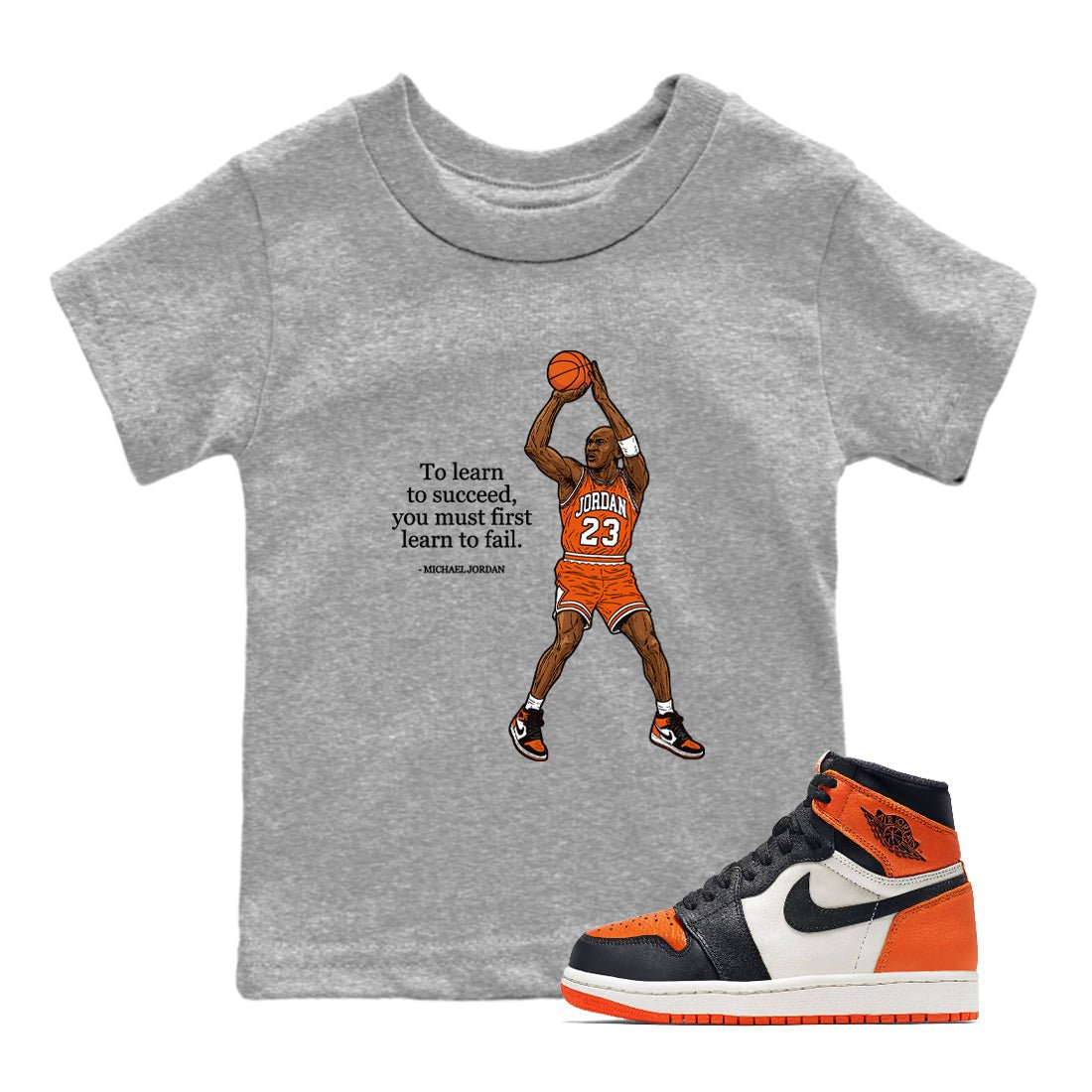 Michael Jordan Quotes To Learn To Succeed You Must First Learn To Fail baby and kids t-shirt crafted for little sneakerheads to shine with the Air Jordan 1 Shattered Backboard sneakers, displayed in Heather Grey 1.
