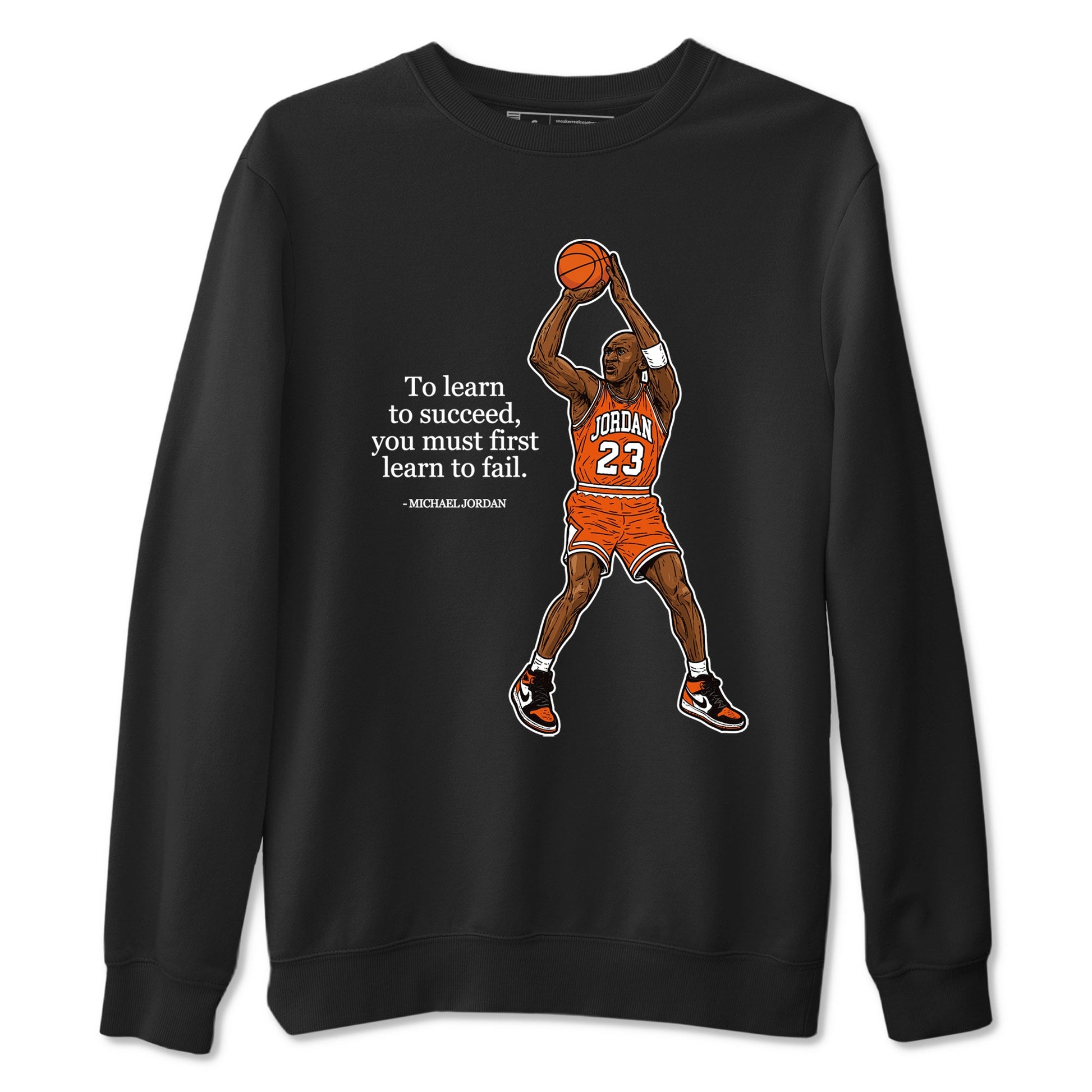 Michael Jordan Quotes To Learn To Succeed You Must First Learn To Fail sneaker match t-shirt styled to complete your fit with the Air Jordan 1 Shattered Backboard sneakers, shown in Black 2.