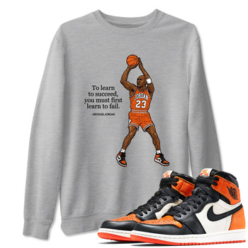 Michael Jordan Quotes To Learn To Succeed You Must First Learn To Fail sneaker match t-shirt styled to complete your fit with the Air Jordan 1 Shattered Backboard sneakers, shown in Heather Grey 1.