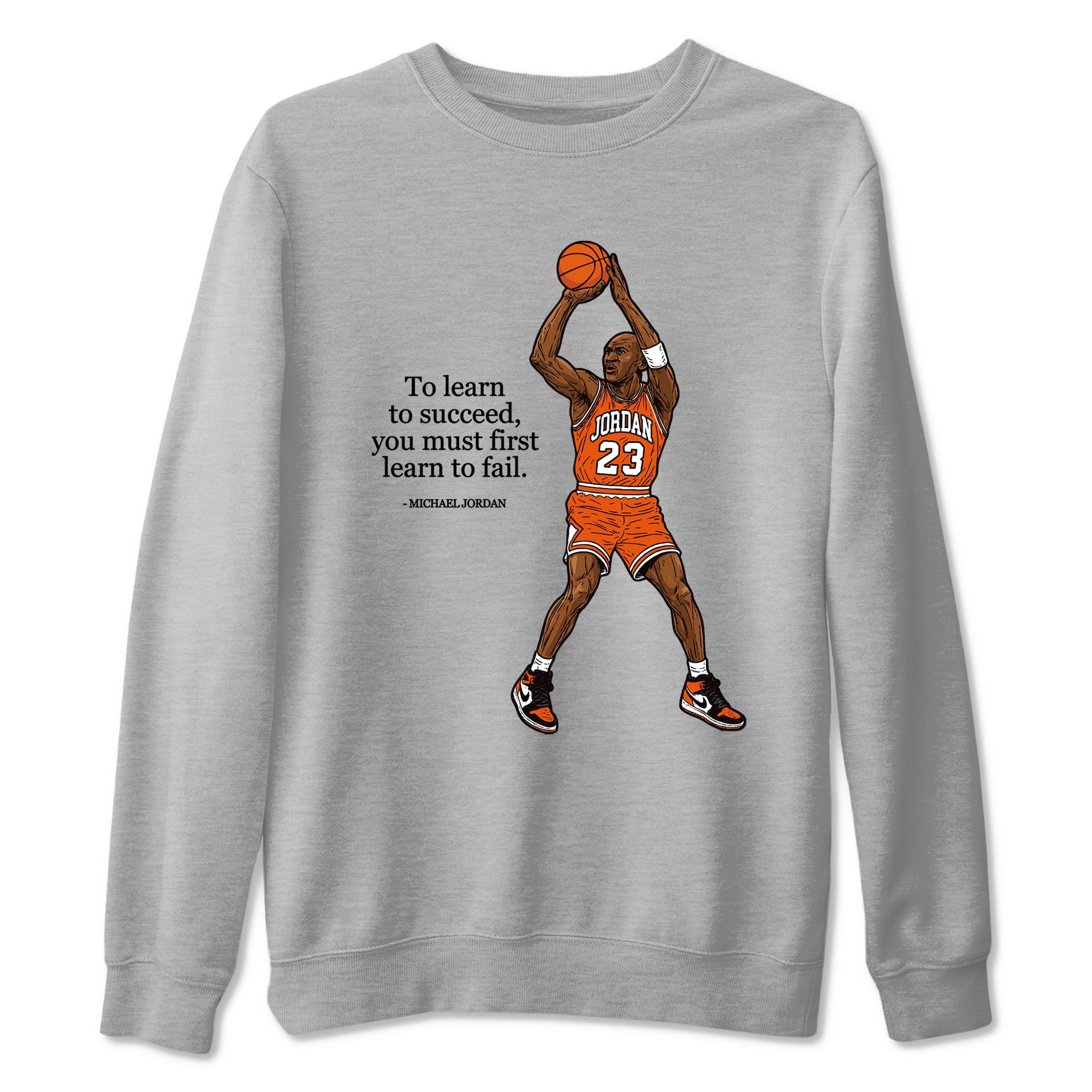 Michael Jordan Quotes To Learn To Succeed You Must First Learn To Fail sneaker match t-shirt styled to complete your fit with the Air Jordan 1 Shattered Backboard sneakers, shown in Heather Grey 2.