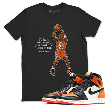Michael Jordan Quotes To Learn To Succeed You Must First Learn To Fail sneaker match t-shirt styled to complete your fit with the Air Jordan 1 Shattered Backboard sneakers, shown in Black 1.