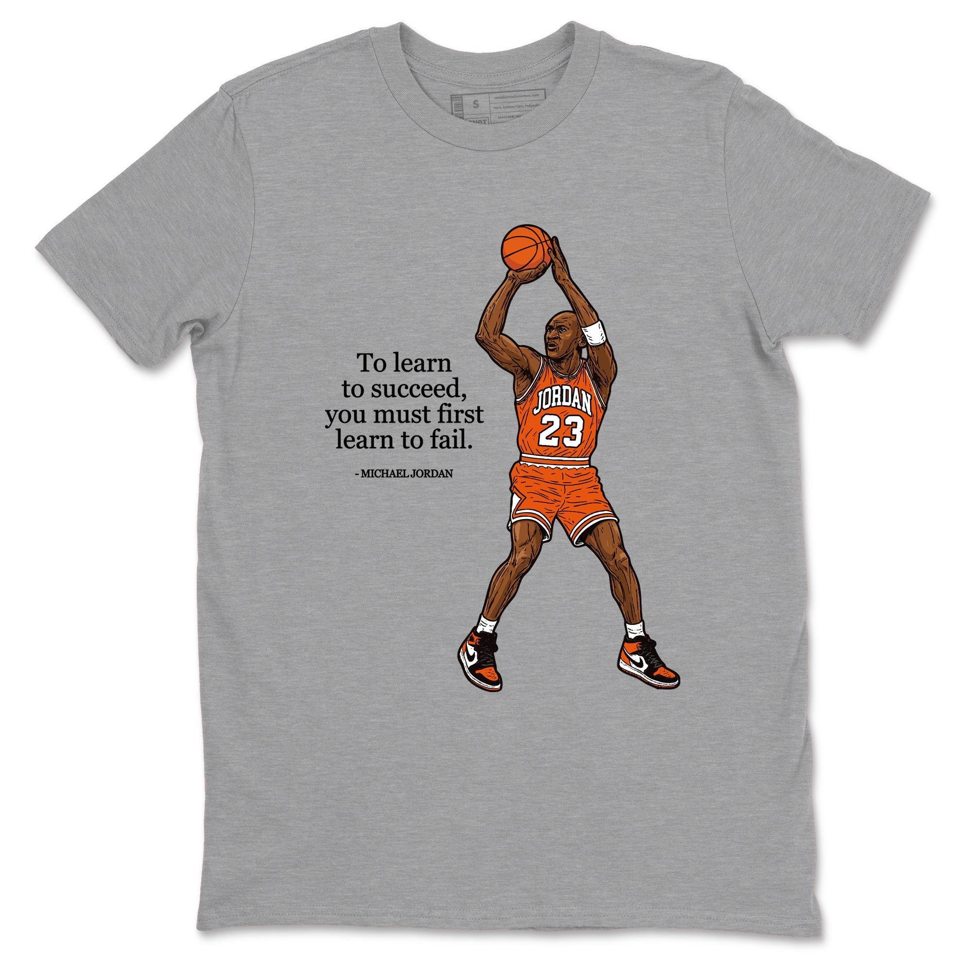 Michael Jordan Quotes To Learn To Succeed You Must First Learn To Fail sneaker match t-shirt styled to complete your fit with the Air Jordan 1 Shattered Backboard sneakers, shown in Heather Grey 2.