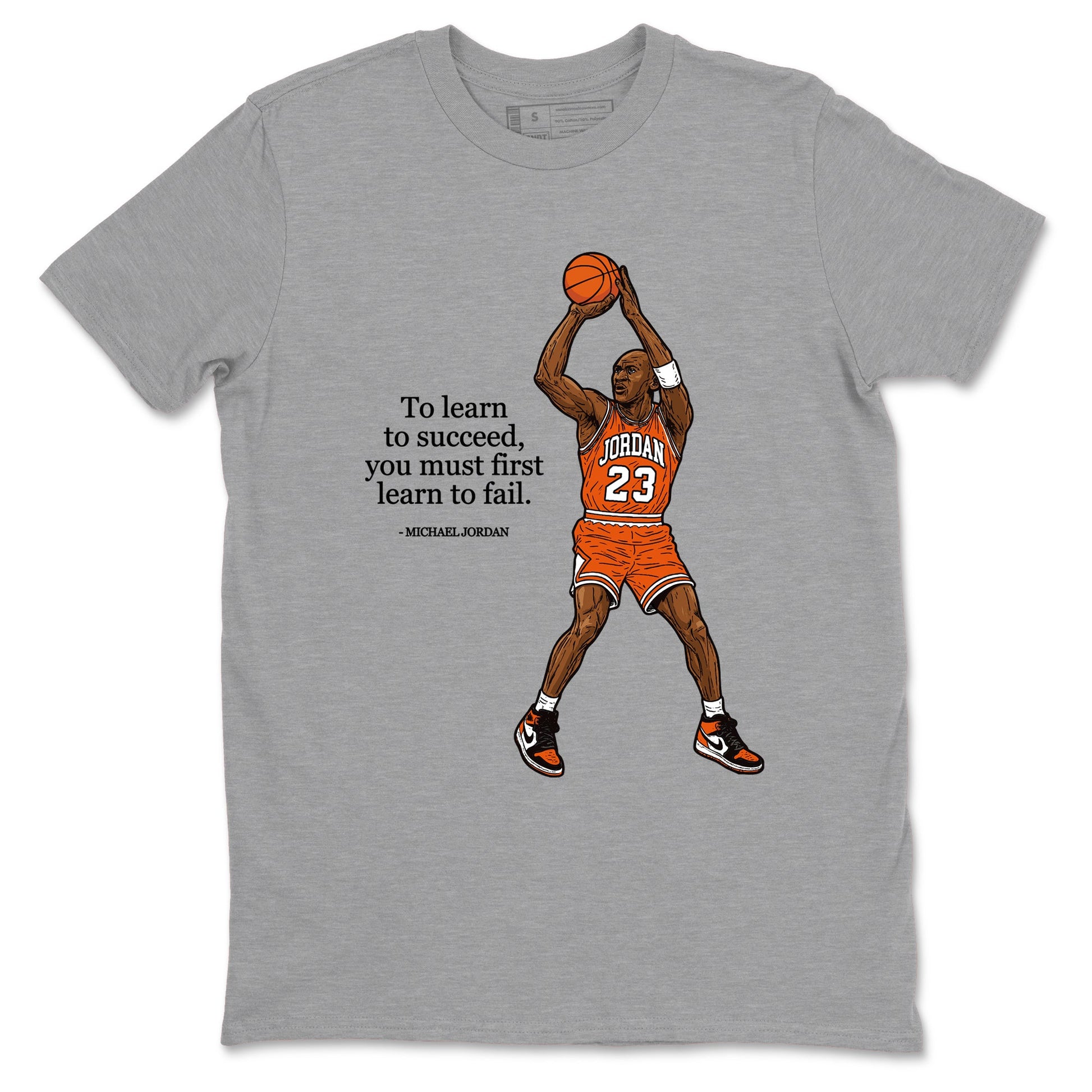 Michael Jordan Quotes To Learn To Succeed You Must First Learn To Fail sneaker match t-shirt styled to complete your fit with the Air Jordan 1 Shattered Backboard sneakers, shown in Heather Grey 2.